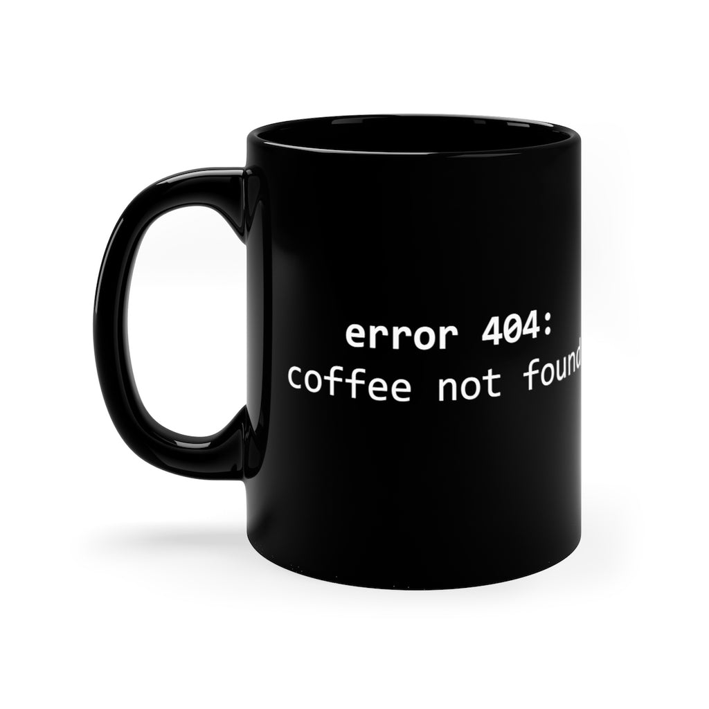 Error 404: Coffee Not Found - Black mug 11oz