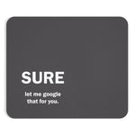 Let Me Google That For You - Mousepad