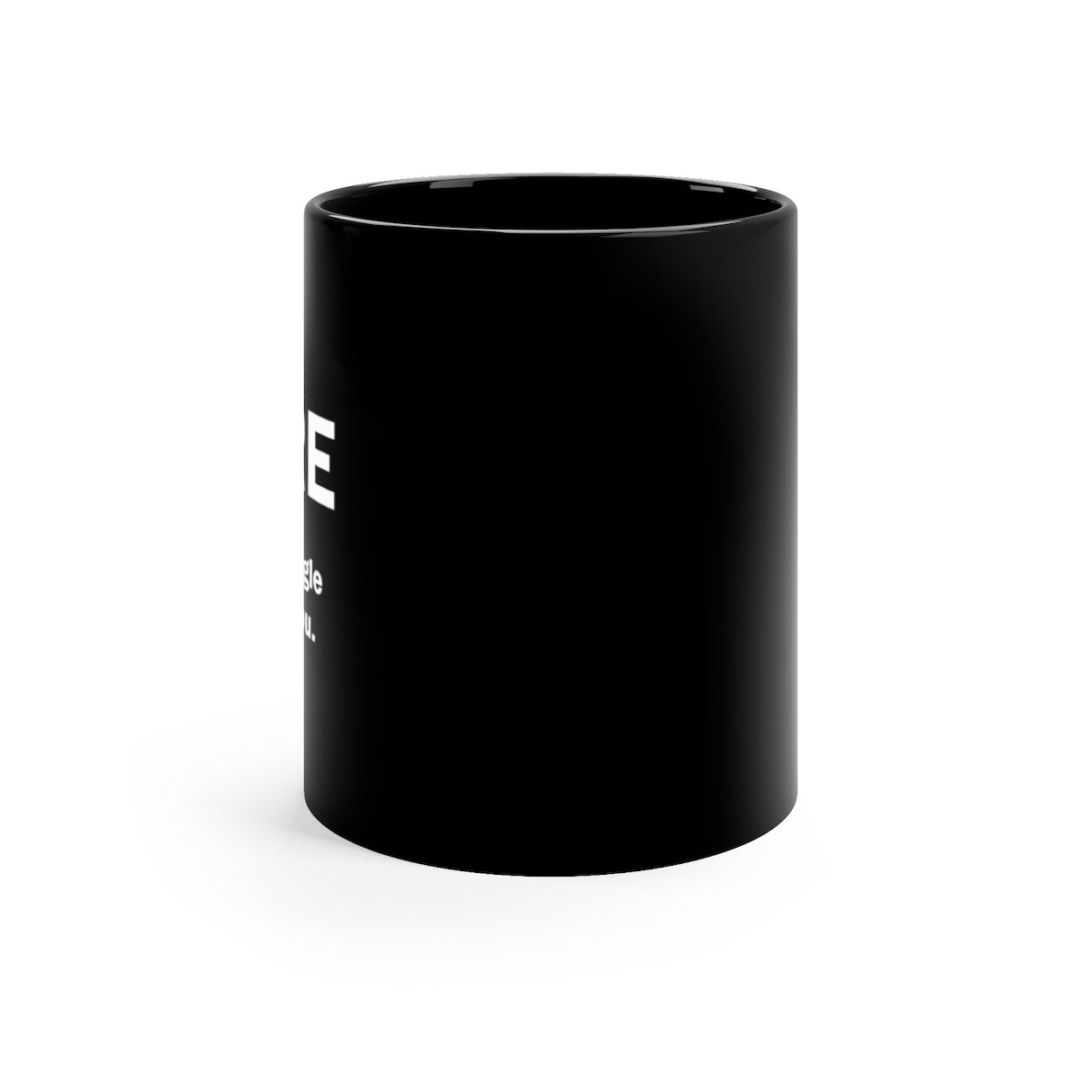 Let Me Google That For You - Black mug 11oz