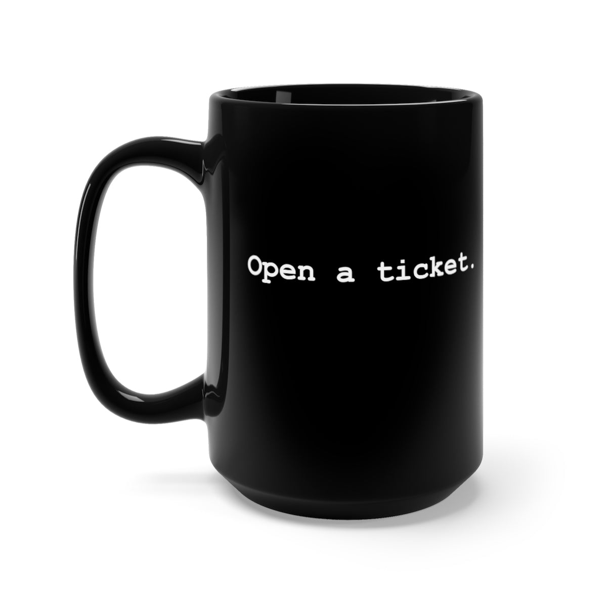 Open a Ticket - Black Mug 15oz