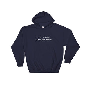 Error 4:04am: Sleep Not Found - Hooded Sweatshirt