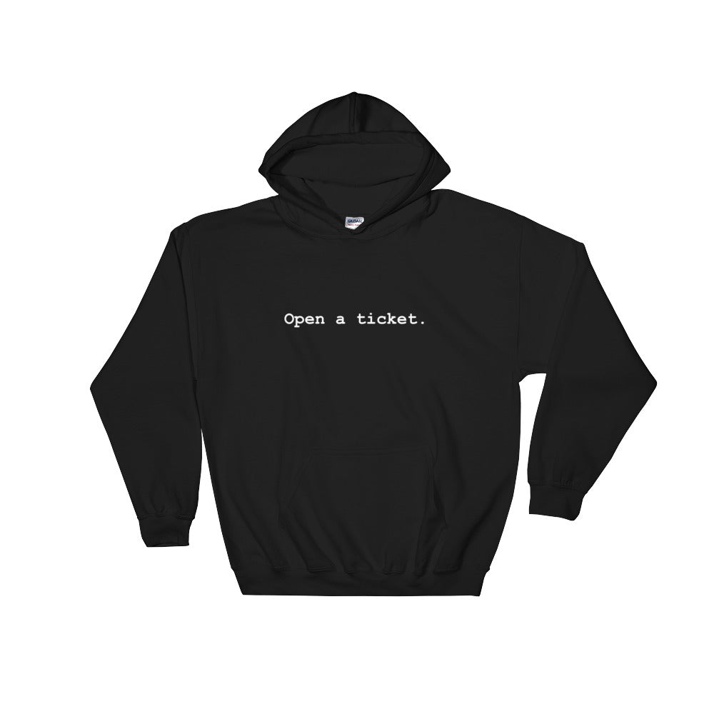 Open a Ticket - Hooded Sweatshirt