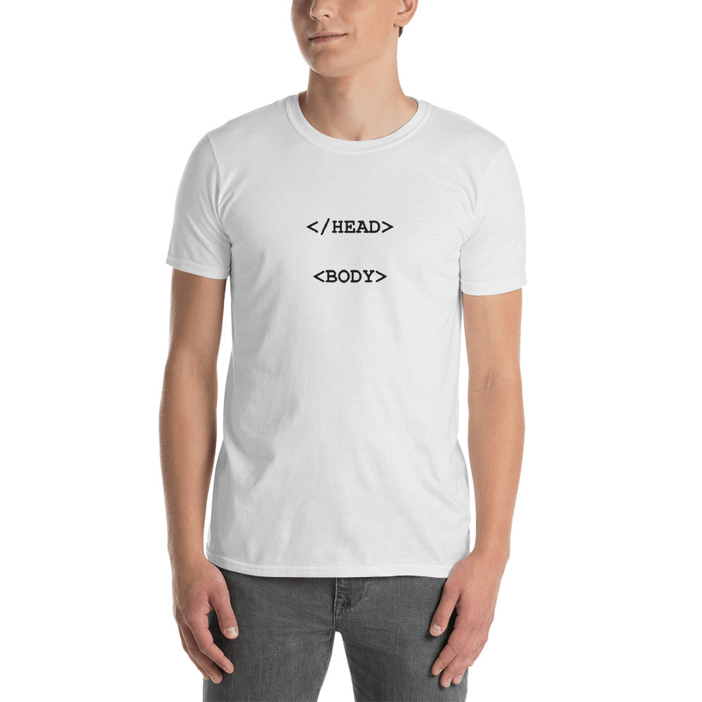 End Head Begin Body - Unisex T-Shirt in White